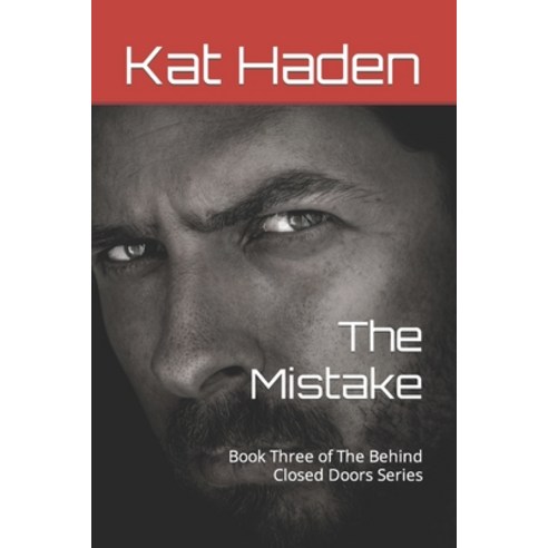 (영문도서) The Mistake: Book Three of The Behind Closed Doors Series Paperback, Independently Published, English, 9798396751378