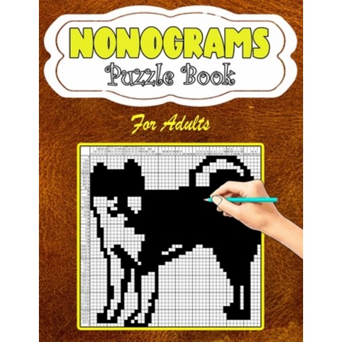 Nonograms Puzzle Book For Adults: Nonograms Book Logic Pic Griddler Games Japanese Puzzles Picross G... Paperback, Independently Published