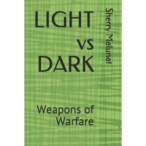 LIGHT vs DARK: Weapons of Warfare Paperback, Independently Published, English, 9781095579510