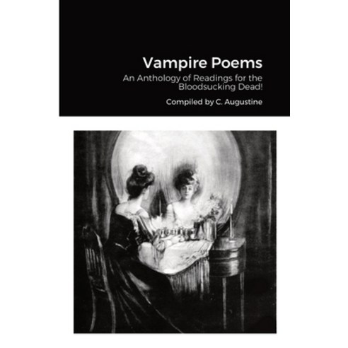 (영문도서) Vampire Poems: An Anthology of Readings for the Bloodsucking Dead Paperback, Lulu.com, English, 9781387380657