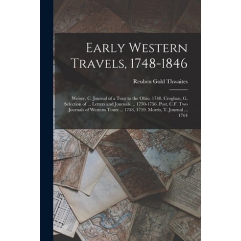(영문도서) Early Western Travels 1748-1846: Weiser C. Journal of a Tour to the Ohio 1748. Croghan G.... Paperback, Legare Street Press