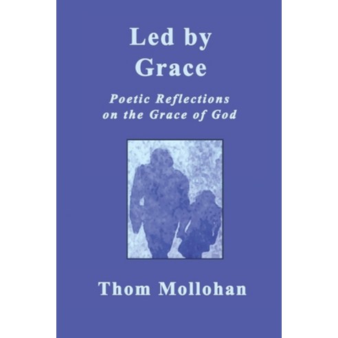 (영문도서) Led By Grace: Poetic Reflections on the Grace of God Paperback, Independently Published, English, 9781980470038