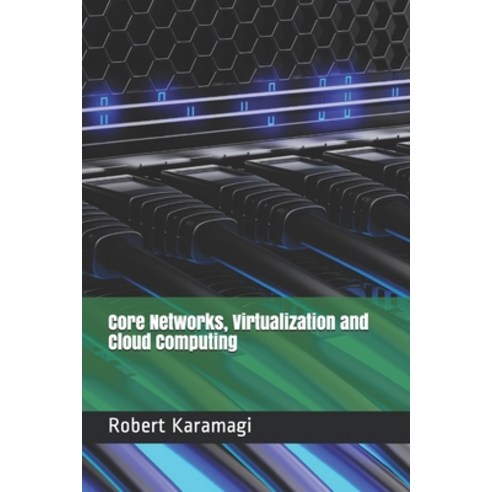 Core Networks Virtualization and Cloud Computing Paperback, Independently Published, English, 9798699113859