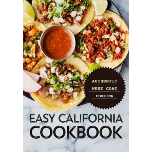 (영문도서) Easy California Cookbook: Authentic West Coast Cooking (2nd Edition) Paperback, Independently Published, English, 9798355560805
