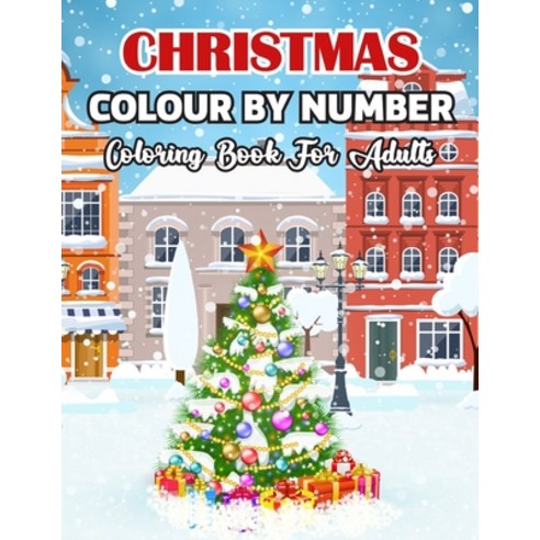 Christmas Colour By Number Coloring Book For Adults: An Christmas Ornaments Large Print Winter Holid... Paperback, Independently Published, English, 9798570818989