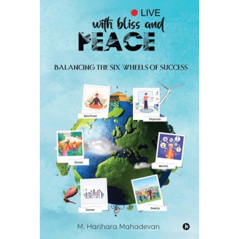 (영문도서) Live with Bliss and Peace: Balancing the Six Wheels of Success Paperback, Notion Press, English, 9798890267429