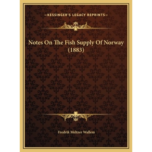 Notes On The Fish Supply Of Norway (1883) Hardcover, Kessinger Publishing