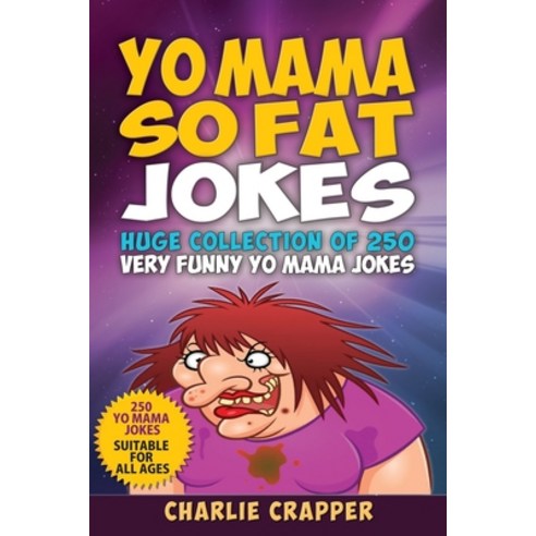(영문도서) Yo Mama So Fat: 250 Of The Best Yo Mama So Fat Jokes Paperback, Independently Published, English, 9781688762664