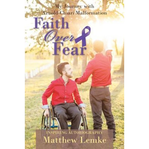 Faith over Fear: My Journey with Arnold-Chiari Malformation Paperback, WestBow Press, English, 9781973642268