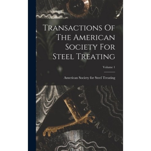 (영문도서) Transactions Of The American Society For Steel Treating; Volume 1 Hardcover, Legare Street Press, English, 9781018837291