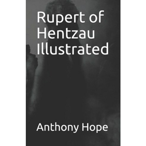 Rupert of Hentzau Illustrated Paperback, Independently Published, English, 9798743617012