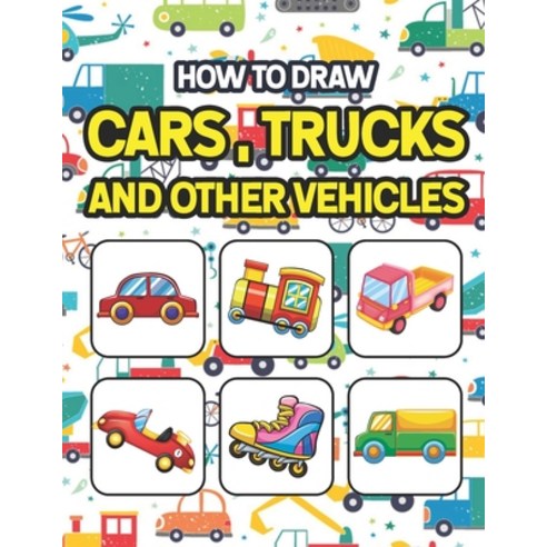 How to Draw Cars Trucks and Other Vehicles: Fun Activity Book For Learning Drawing and Coloring Us... Paperback, Independently Published, English, 9798578530876