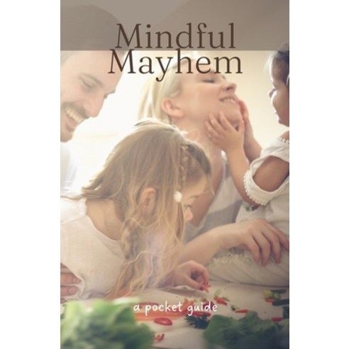 (영문도서) Mindful Mayhem: Laughing Through the Madness of Parenting Paperback, Independently Published, English, 9798880019397