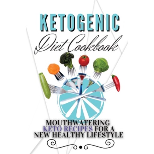 (영문도서) Ketogenic Diet Cookbook: Mouthwatering Keto Recipes For a New Healthy Lifestyle Paperback, Aaron Miller, English, 9781803392547
