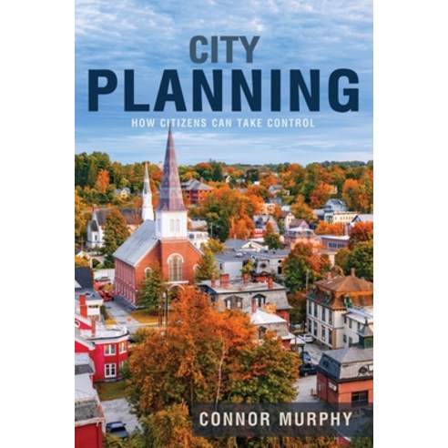 (영문도서) City Planning: How Citizens Can Take Control Paperback, Wheatmark, English, 9781627878814