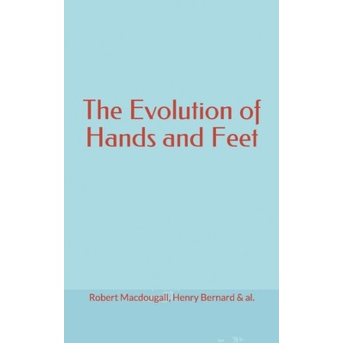 The Evolution of Hands and Feet Paperback, LM Publishers, English, 9782366599053