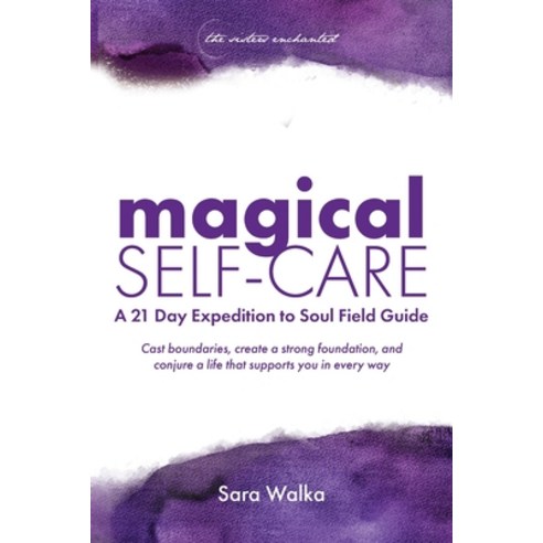 (영문도서) Magical Self-Care: A 21 Day Expedition to Soul Field Guide Paperback, Sisters Enchanted, English, 9798985814804