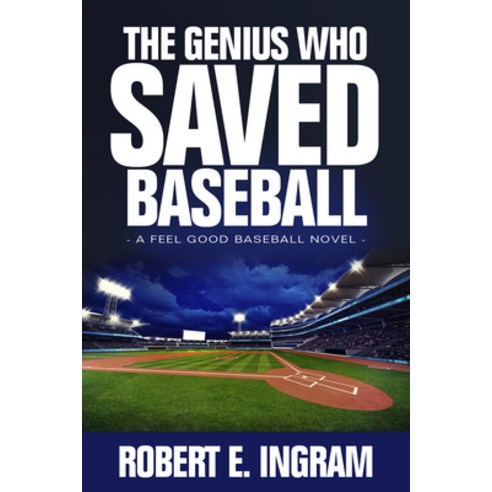 The Genius Who Saved Baseball: A Feel Good Baseball Novel Hardcover, Aviva Publishing, English, 9781636180373
