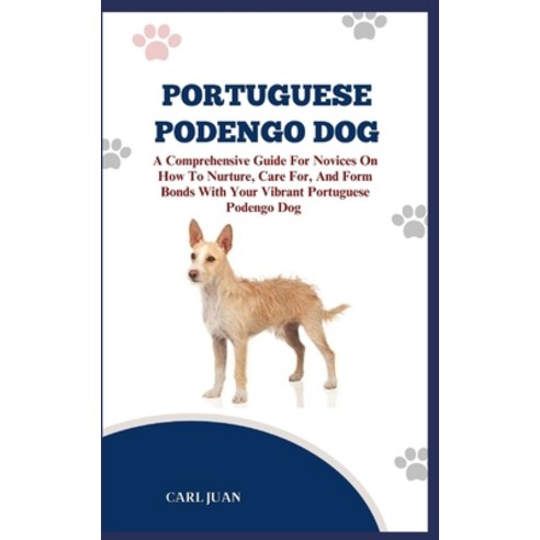 (영문도서) Portuguese Podengo Dog: The Ultimate Handbook To Raising A Well-Behaved Portuguese Podengo Do... Paperback, Independently Published, English, 9798874176891