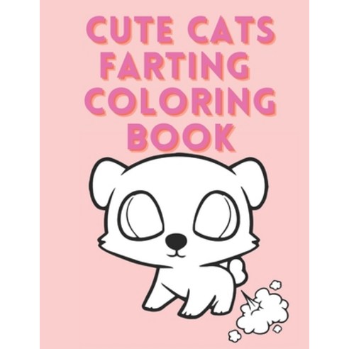 Cute Cats Farting: Coloring Book: An Adult and Kids Coloring Book for Animal Lovers for Stress Relie... Paperback, Independently Published, English, 9798726520261