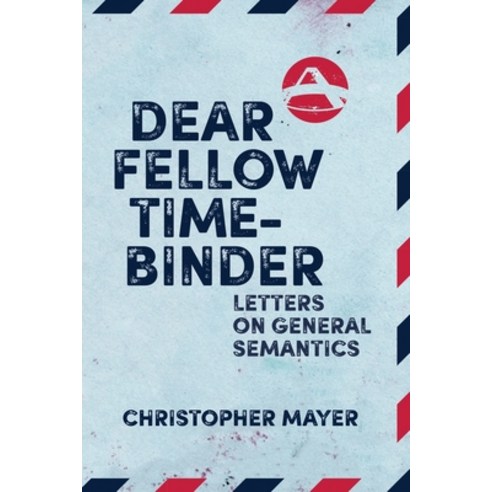 (영문도서) Dear Fellow Time-Binder: Letters on General Semantics Paperback, Institute of General Semantics, English, 9781970164169