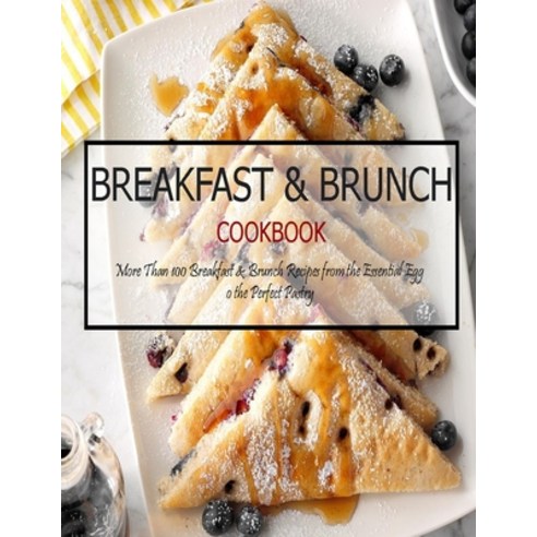 Breakfast & Brunch Cookbook: More Than 100 Breakfast & Brunch Recipes from the Essential Egg o the P... Paperback, Independently Published, English, 9798599993650