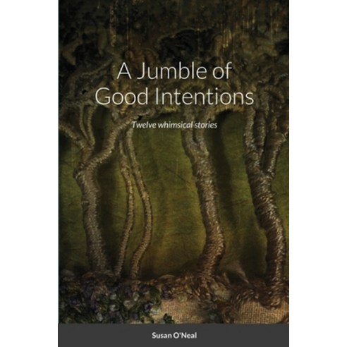 (영문도서) A Jumble of Good Intentions: Twelve whimsical stories Paperback, Lulu.com, English, 9781471795169