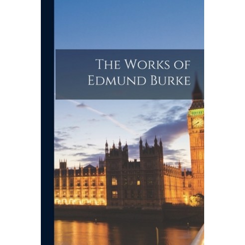 (영문도서) The Works of Edmund Burke Paperback, Legare Street Press, English, 9781016280976