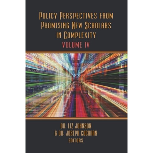 Policy Perspectives from Promising New Scholars in Complexity: Volume IV Paperback, Westphalia Press