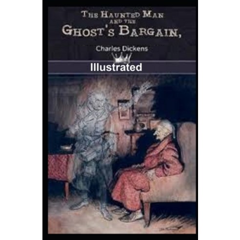 The Haunted Man and the Ghost''s Bargain Illustrated Paperback, Independently Published, English, 9798565157987
