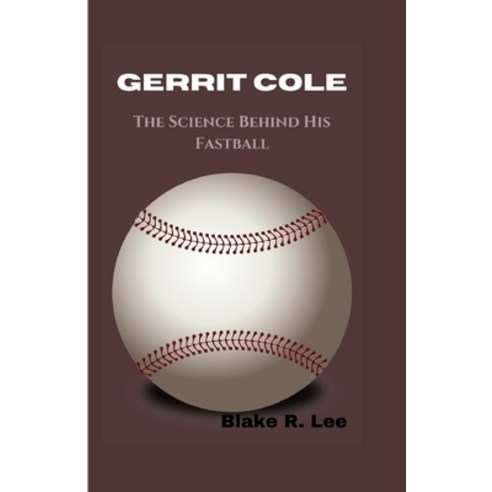 (영문도서) Gerrit Cole: The Science Behind His Fastball Paperback, Independently Published, English, 9798329409420