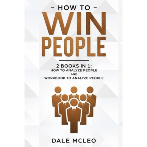 How to Win People 2 BOOKS IN 1: How to Analyze People and Workbook to Analyze People Paperback, McLeo Ltd, English, 9781914086199