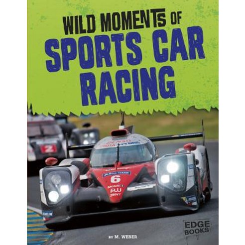 Wild Moments of Sports Car Racing Hardcover, Capstone Press