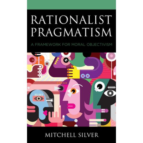 (영문도서) Rationalist Pragmatism: A Framework for Moral Objectivism Paperback, Lexington Books, English, 9781793605412