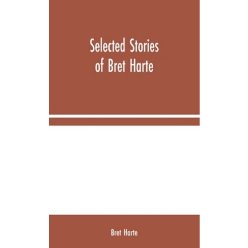 Selected Stories of Bret Harte Hardcover, Alpha Edition