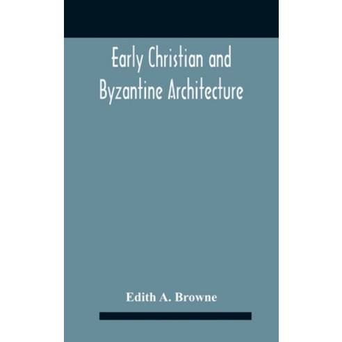 Early Christian And Byzantine Architecture Hardcover, Alpha Edition, English, 9789354186998