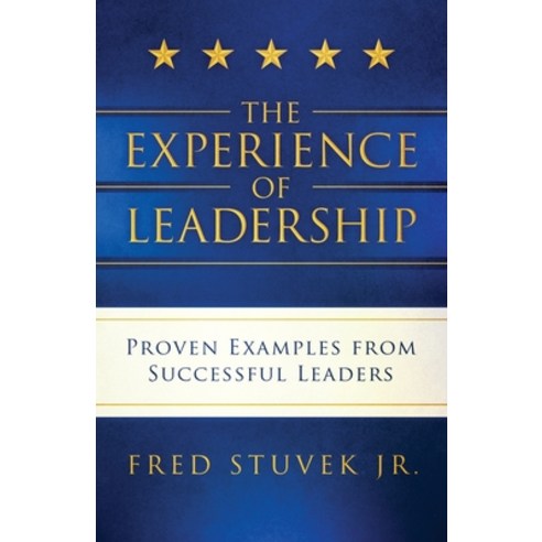 (영문도서) The Experience of Leadership: Proven Examples from Successful Leaders Paperback, Triumvirate Press, English, 9781732306073