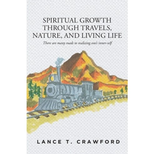 (영문도서) Spiritual Growth Through Travels Nature And Living Life: There are many roads to realizing ... Paperback, Fulton Books, English, 9781639859481