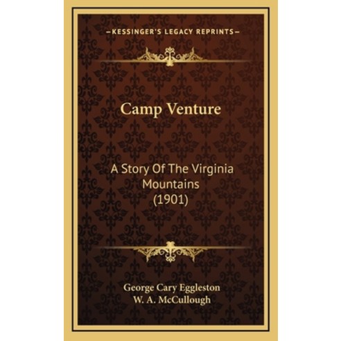 Camp Venture: A Story Of The Virginia Mountains (1901) Hardcover, Kessinger Publishing