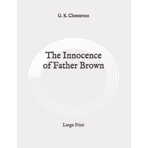 The Innocence of Father Brown: Large Print Paperback, Independently Published