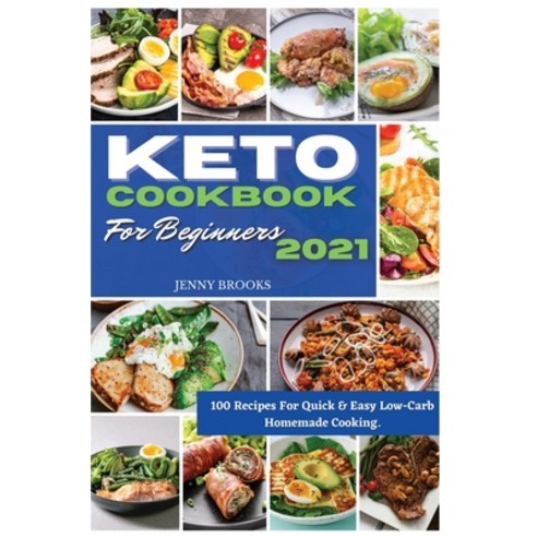 (영문도서) Keto Cookbook for Beginners 2021: 100 Recipes For Quick & Easy Low-Carb Homemade Cooking. Hardcover, Jenny Brooks, English, 9781802682564