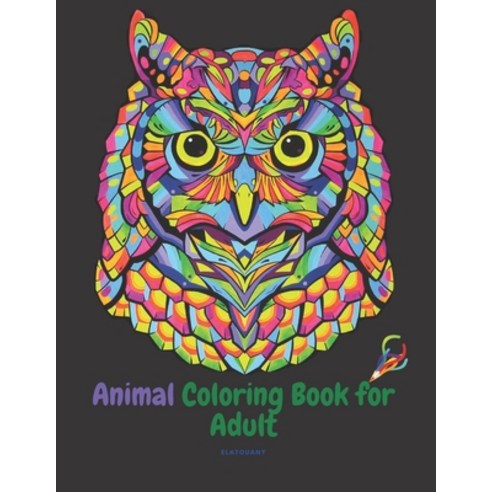 Animal Adult Coloring Book: An Adult Coloring Book with Lions Elephants Owls Horses Dogs Cats ... Paperback, Independently Published, English, 9798628418116