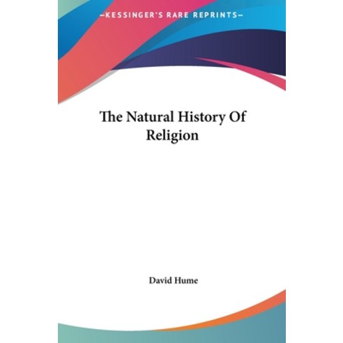 The Natural History Of Religion Hardcover, Kessinger Publishing