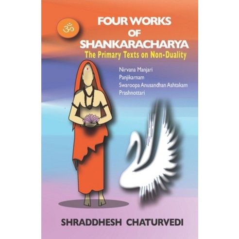 Four Works of Shankaracharya:The Primary Texts on Non-Duality, Independently Published