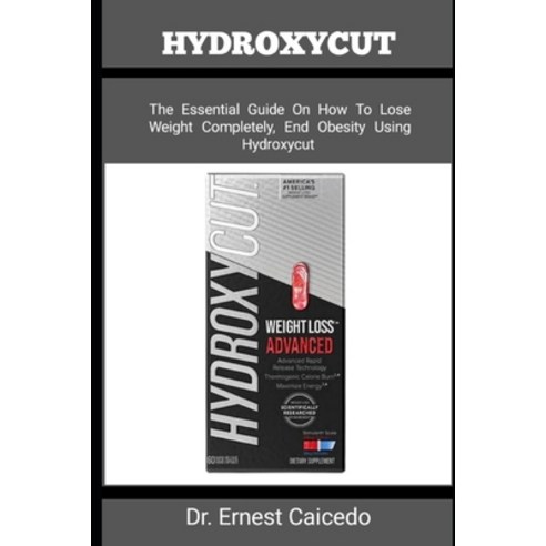 (영문도서) Hydroxycut: The Essential Guide On How To Lose Weight Completely End Obesity Using Hydroxycut Paperback, Independently Published, English, 9798853105737