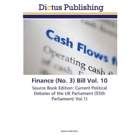 Finance (No. 3) Bill Vol. 10 Paperback, Dictus Publishing
