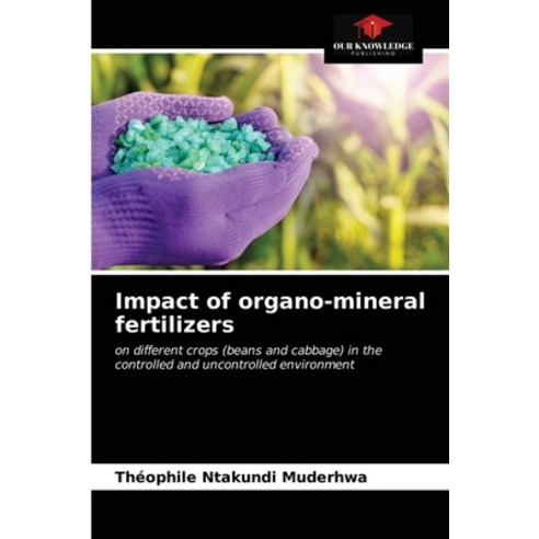 (영문도서) Impact of organo-mineral fertilizers Paperback, Our Knowledge Publishing, English, 9786203607246