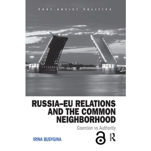 Russia-Eu Relations and the Common Neighborhood: Coercion vs. Authority Paperback, Routledge, English, 9781032096612