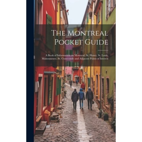 (영문도서) The Montreal Pocket Guide; a Book of Information on Montreal St. Henry St. Louis Maisonneu... Hardcover, Legare Street Press, English, 9781019475393