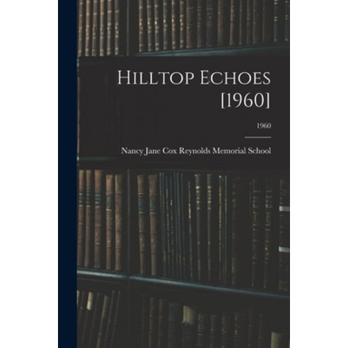 (영문도서) Hilltop Echoes [1960]; 1960 Paperback, Hassell Street Press, English, 9781014540522